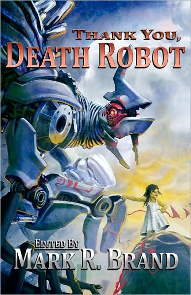 Cover for Mark R Brand · Thank You, Death Robot (Paperback Book) (2009)