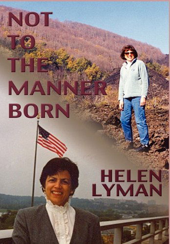Not to the Manner Born: Reflections of a Wife and Partner in the Foreign Service - Helen Lyman - Boeken - SCARITH - 9780982806197 - 4 januari 2011