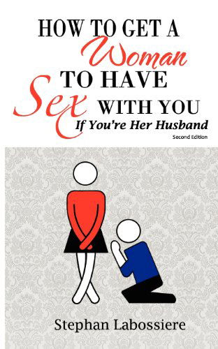 Cover for Stephan Labossiere · How to Get a Woman to Have Sex with You if You're Her Husband (Paperback Book) (2012)