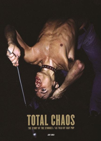 Cover for Iggy Pop · Total Chaos: the Story of the Stooges (Buch) (2016)