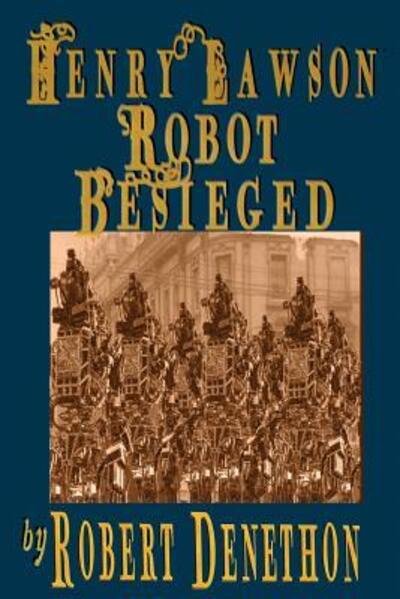 Robert Denethon · Henry Lawson Robot Besieged (Paperback Book) (2013)