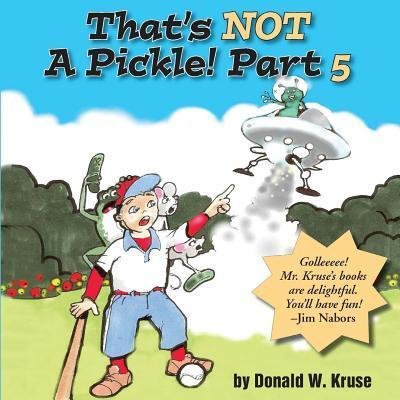 Cover for Donald W Kruse · That's NOT A Pickle! Part 5 (Paperback Book) (2018)