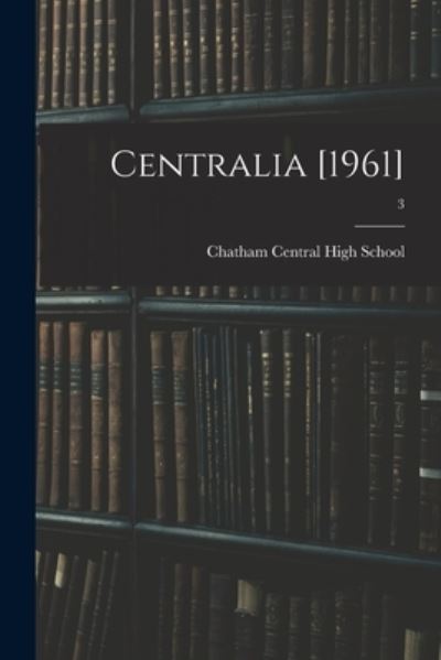 Cover for Chatham Central High School (Bear Cre · Centralia [1961]; 3 (Paperback Book) (2021)