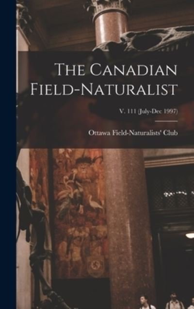 Cover for Ottawa Field-Naturalists' Club · The Canadian Field-naturalist; v. 111 (July-Dec 1997) (Hardcover Book) (2021)
