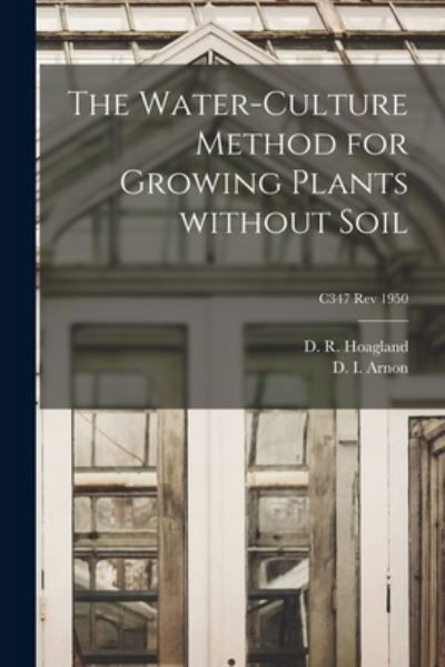 Cover for D R (Dennis Robert) 1884 Hoagland · The Water-culture Method for Growing Plants Without Soil; C347 rev 1950 (Pocketbok) (2021)