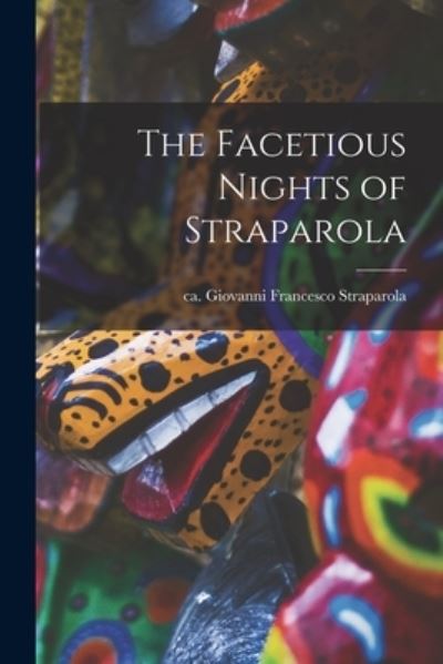 Cover for Giovanni Francesco Ca 1 Straparola · Facetious Nights of Straparola (Book) (2022)