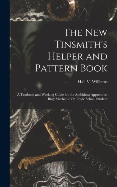 Cover for Hall V. Williams · New Tinsmith's Helper and Pattern Book (Bog) (2022)