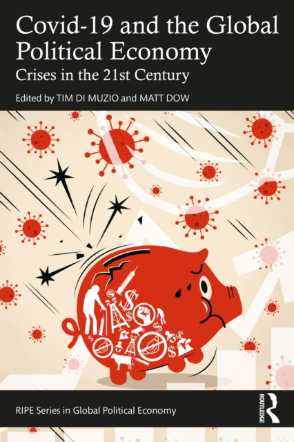 Cover for Tim Di Muzio · Covid-19 and the Global Political Economy: Crises in the 21st Century - RIPE Series in Global Political Economy (Paperback Book) (2022)