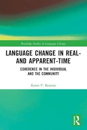 Cover for Beaman, Karen V. (Eberhard Karls Universitat Tubingen, Germany) · Language Change in Real- and Apparent-Time: Coherence in the Individual and the Community - Routledge Studies in Language Change (Paperback Bog) (2025)