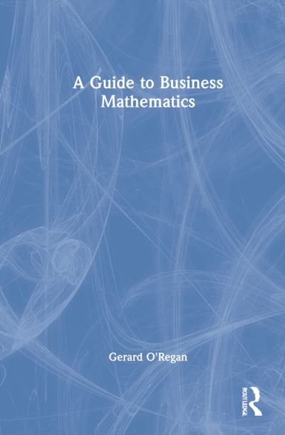 Cover for Gerard O'Regan · A Guide to Business Mathematics (Hardcover Book) (2022)