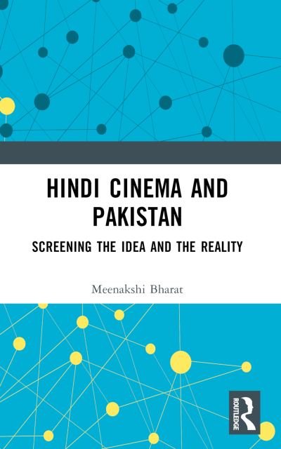 Bharat, Meenakshi (University of Delhi, India) · Hindi Cinema and Pakistan: Screening the Idea and the Reality (Paperback Bog) (2024)