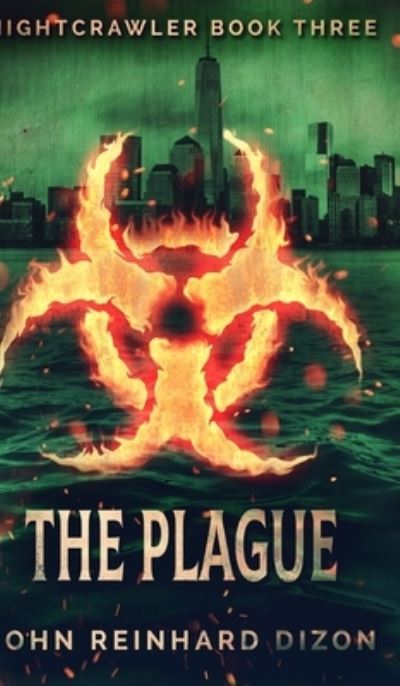 Cover for John Reinhard Dizon · The Plague (Nightcrawler Book 3) (Hardcover Book) (2021)