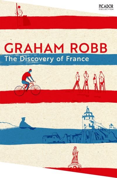 The Discovery of France - Picador Collection - Graham Robb - Bücher - Pan Macmillan - 9781035039197 - 8. August 2024