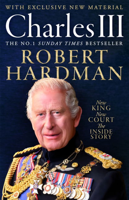 Robert Hardman · Charles III: New King. New Court. The Inside Story. (Hardcover Book) (2024)