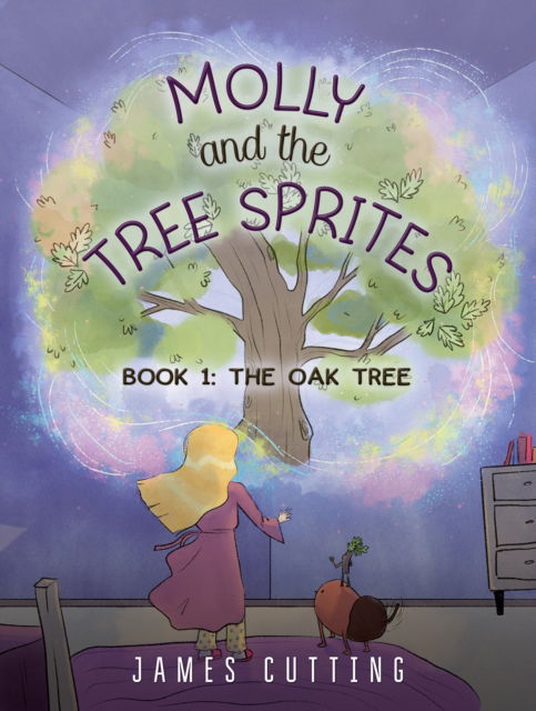 Cover for James Cutting · Molly and the Tree Sprites: Book 1: The Oak Tree (Paperback Book) (2024)