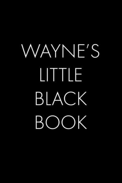 Cover for Wingman Publishing · Wayne's Little Black Book : The Perfect Dating Companion for a Handsome Man Named Wayne. A secret place for names, phone numbers, and addresses. (Paperback Book) (2019)