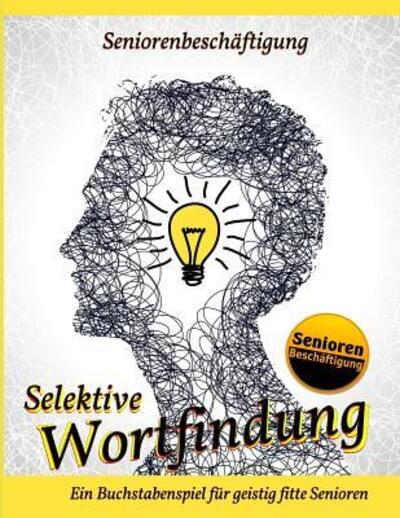 Selektive Wortfindung - Denis Geier - Książki - Independently Published - 9781074904197 - 19 czerwca 2019