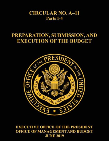 Cover for Bryan Mattheis · OMB Circular No. A-11 Preparation, Submission, and Execution of the Budget (Paperback Book) (2019)