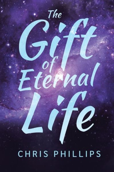 Cover for Chris Phillips · The Gift of Eternal Life (Paperback Book) (2020)