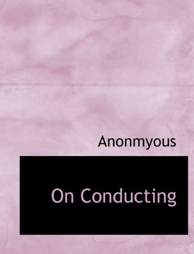 Cover for Anonmyous · On Conducting (Taschenbuch) [Large type / large print edition] (2009)