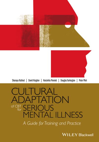 Cover for Rathod, Shanaya (Southern Health NHS Foundation Trust, UK) · Cultural Adaptation of CBT for Serious Mental Illness: A Guide for Training and Practice (Paperback Book) (2015)