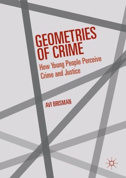 Cover for Avi Brisman · Geometries of Crime: How Young People Perceive Crime and Justice (Gebundenes Buch) [1st ed. 2016 edition] (2016)