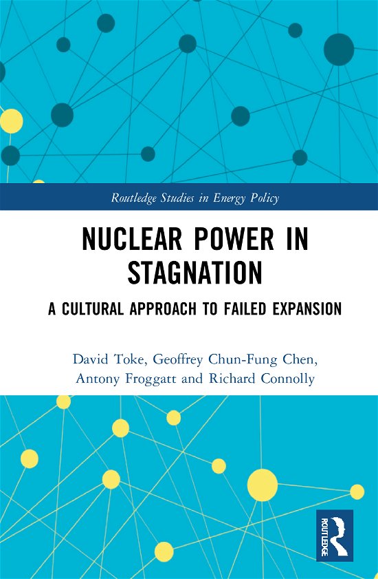 Cover for Toke, David (University of Aberdeen, UK) · Nuclear Power in Stagnation: A Cultural Approach to Failed Expansion - Routledge Studies in Energy Policy (Hardcover Book) (2021)