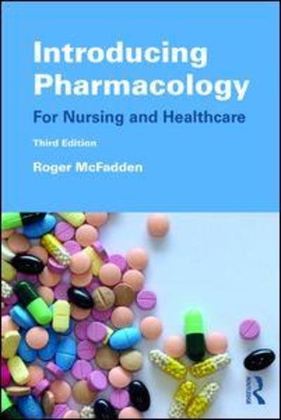 Cover for McFadden, Roger (Birmingham City University, UK) · Introducing Pharmacology: For Nursing and Healthcare (Paperback Book) (2019)