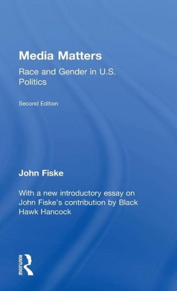 Cover for John Fiske · Media Matters: Race &amp; Gender in U.S. Politics (Gebundenes Buch) (2016)