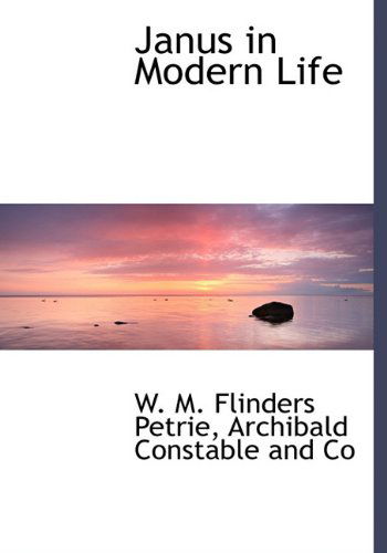 Janus in Modern Life - W. M. Flinders Petrie - Books - BiblioLife - 9781140487197 - April 6, 2010