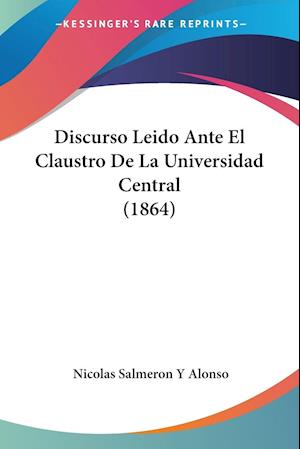 Cover for Nicolas Salmeron Y Alonso · Discurso Leido Ante El Claustro De La Universidad Central (Paperback Book) (2010)