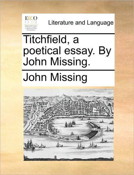 Cover for John Missing · Titchfield, a Poetical Essay. by John Missing. (Paperback Bog) (2010)