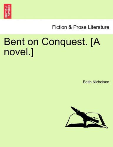 Cover for Edith Nicholson · Bent on Conquest. [a Novel.] (Paperback Book) (2011)