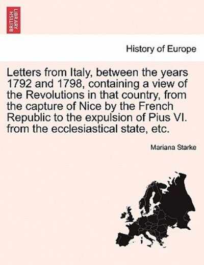 Cover for Mariana Starke · Letters from Italy, Between the Years 1792 and 1798, Containing a View of the Revolutions in That Country, from the Capture of Nice by the French Repu (Paperback Book) (2011)