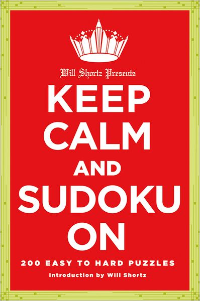 Cover for Will Shortz · Will Shortz Presents Keep Calm and Sudoku On: 200 Easy to Hard Puzzles (Paperback Book) (2012)