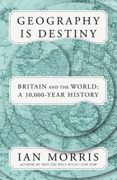 Cover for Ian Morris · Geography Is Destiny: Britain and the World: A 10,000-Year History (Paperback Book) (2023)