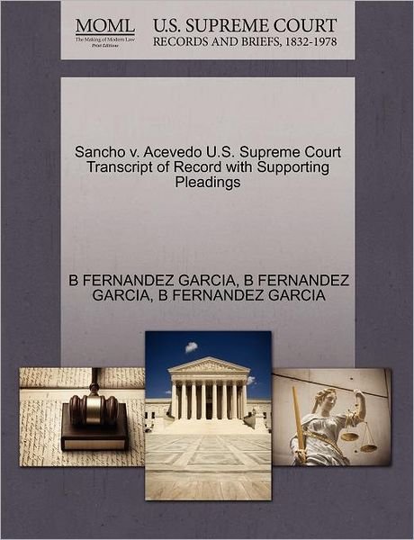 Cover for B Fernandez Garcia · Sancho V. Acevedo U.s. Supreme Court Transcript of Record with Supporting Pleadings (Paperback Book) (2011)