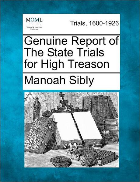 Cover for Manoah Sibly · Genuine Report of the State Trials for High Treason (Paperback Book) (2012)