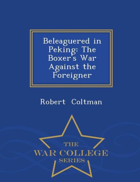 Cover for Robert Coltman · Beleaguered in Peking: the Boxer's War a (Taschenbuch) (2015)