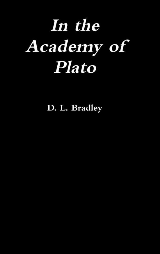 Cover for D L Bradley · In the Academy of Plato (Innbunden bok) (2015)