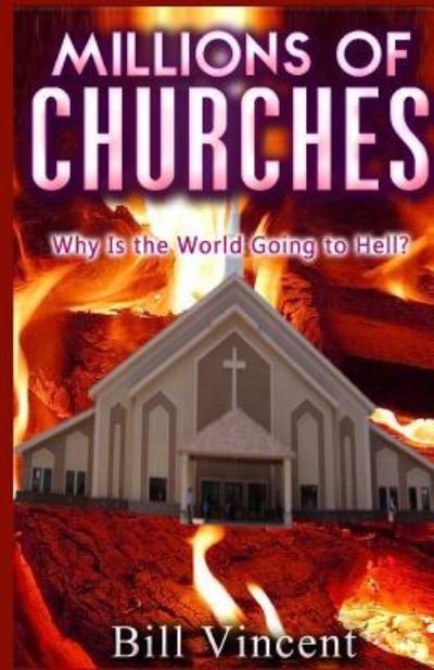 Millions of Churches - Bill Vincent - Livros - Revival Waves of Glory Ministries - 9781365741197 - 8 de fevereiro de 2017
