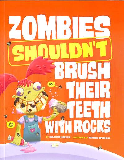 Zombies Shouldn't Brush Their Teeth with Rocks - The Care and Keeping of Zombies - Benjamin Harper - Bøger - Capstone Global Library Ltd - 9781398255197 - 25. april 2024