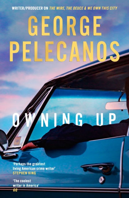 Cover for George Pelecanos · Owning Up: From the writer / producer on The Wire, The Deuce and We Own This City (Paperback Book) (2025)