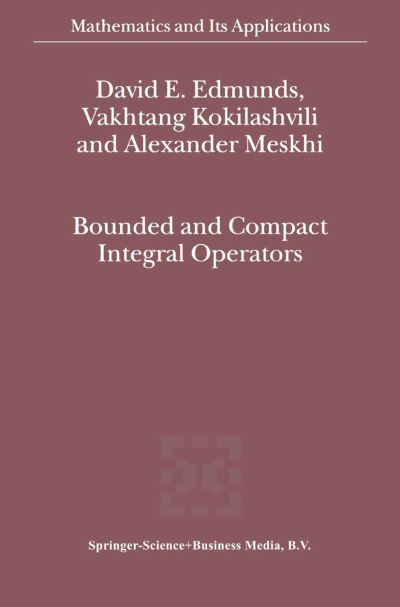Cover for David Eric Edmunds · Bounded and Compact Integral Operators - Mathematics and Its Applications (Hardcover Book) (2002)
