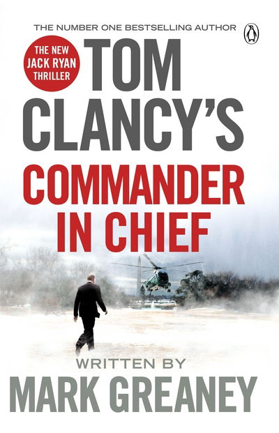 Cover for Mark Greaney · Tom Clancy's Commander-in-Chief: A Jack Ryan Novel - Tom Clancy (Paperback Book) (2016)