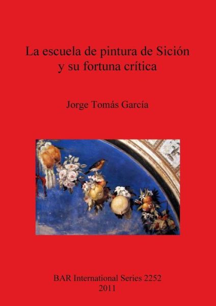 Cover for Jorge Tomás García · La escuela de pintura de Sición y su fortuna crítica (Book) (2011)