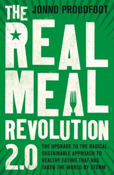 The Real Meal Revolution 2.0: The upgrade to the radical, sustainable approach to healthy eating that has taken the world by storm - Jonno Proudfoot - Books - Little, Brown Book Group - 9781408710197 - April 6, 2017