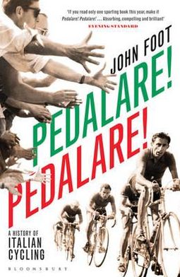 Pedalare! Pedalare! - John Foot - Książki - Bloomsbury Publishing PLC - 9781408822197 - 10 maja 2012