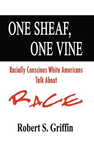 Cover for Robert Griffin · One Sheaf, One Vine: Racially Conscious White Americans Talk About Race (Paperback Book) (2003)