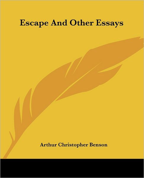 Cover for Arthur Christopher Benson · Escape and Other Essays (Paperback Book) (2004)